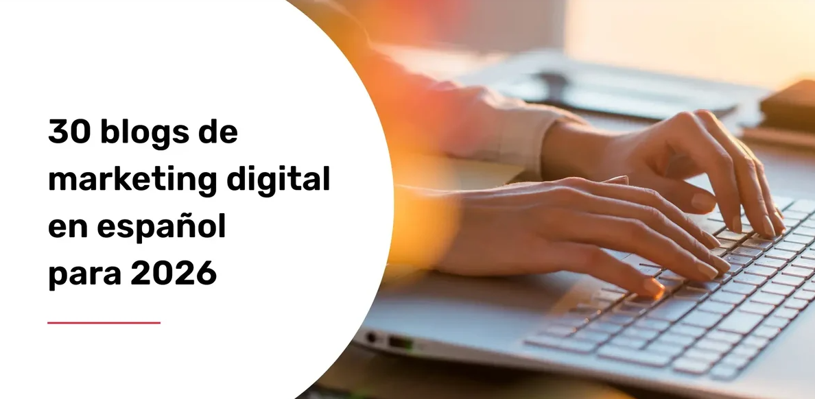 30 blogs de marketing digital en español de cabecera para 2026